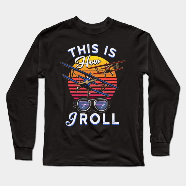 this is how i roll airplane Long Sleeve T-Shirt by Jandjprints